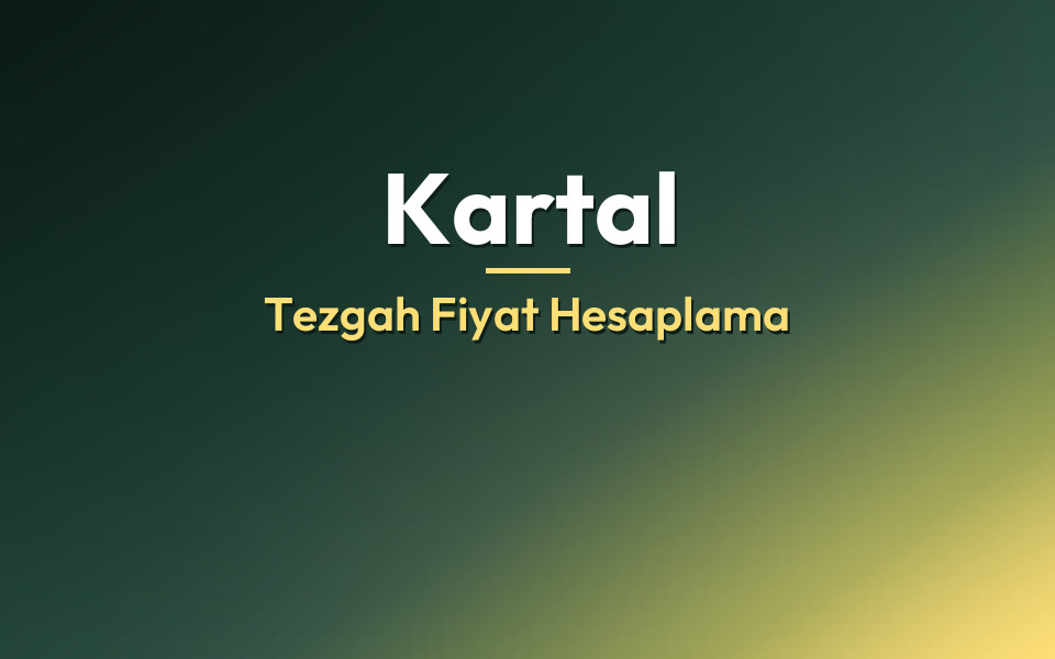 Kartal Tezgah Fiyat Hesaplama