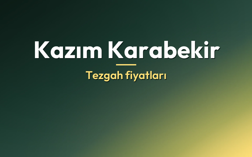 Kazım Karabekir Tezgah fiyatları