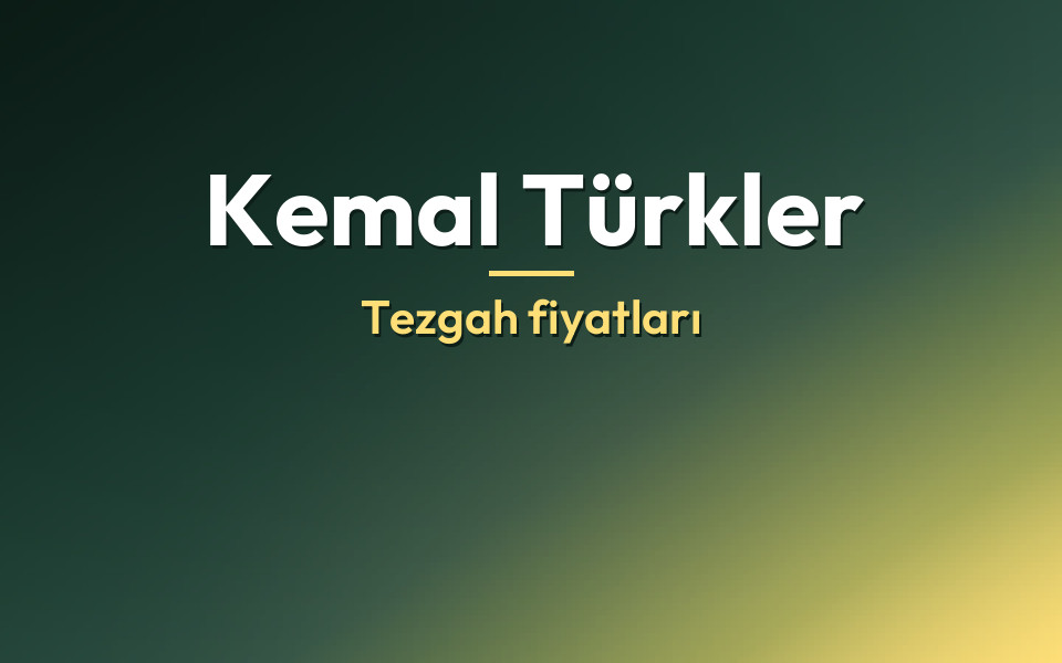 Kemal Türkler Tezgah fiyatları