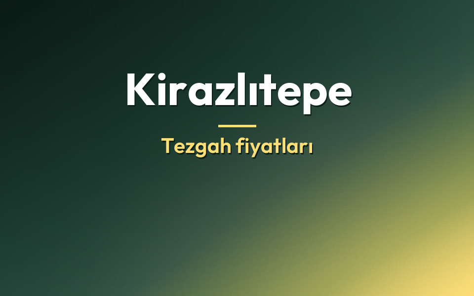 Kirazlıtepe Tezgah fiyatları