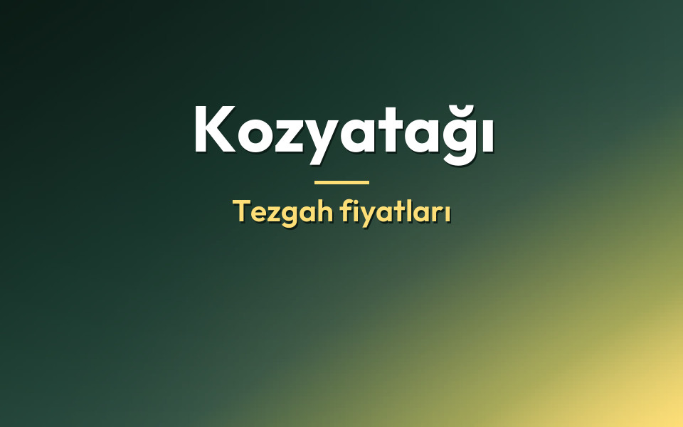 Kozyatağı Tezgah fiyatları