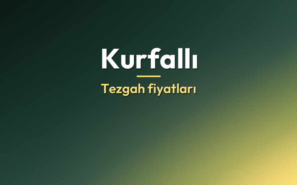 Kurfallı Tezgah fiyatları