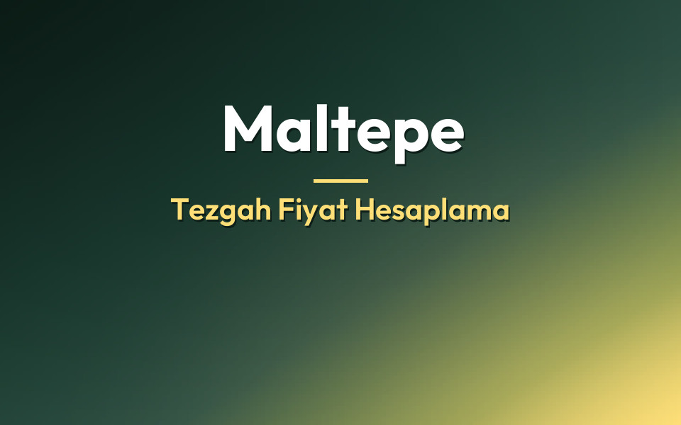 Maltepe Tezgah Fiyat Hesaplama