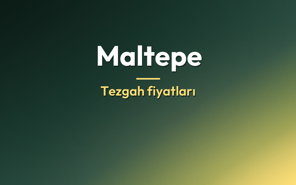 Maltepe Tezgah fiyatları