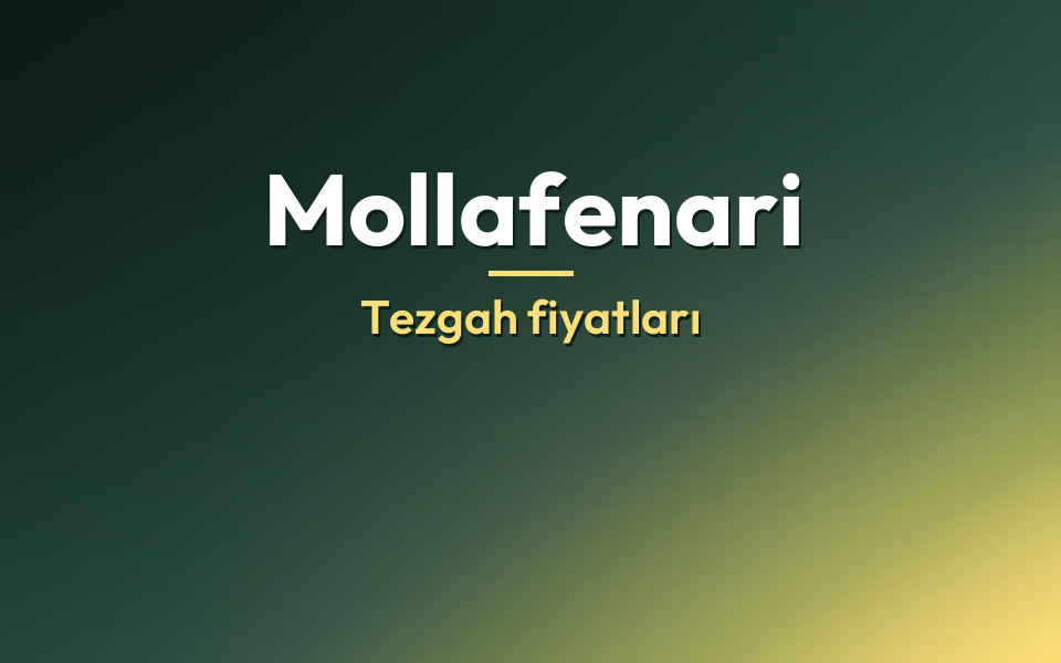 Mollafenari Tezgah fiyatları