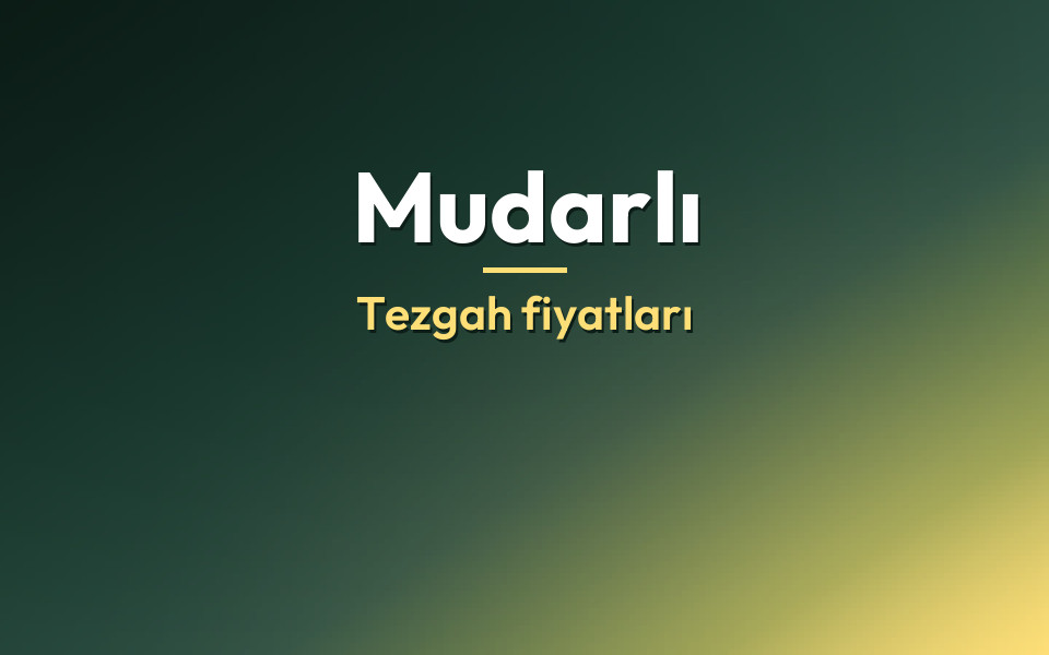 Mudarlı Tezgah fiyatları