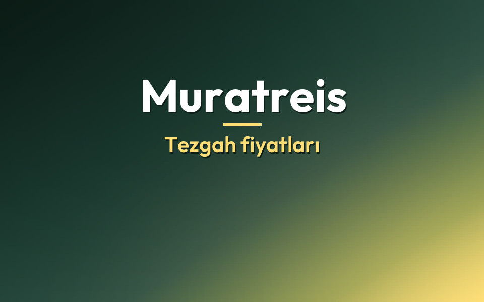 Muratreis Tezgah fiyatları