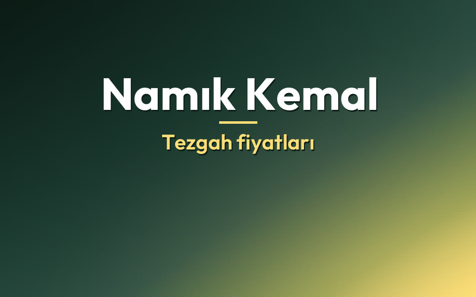 Namık Kemal Tezgah fiyatları