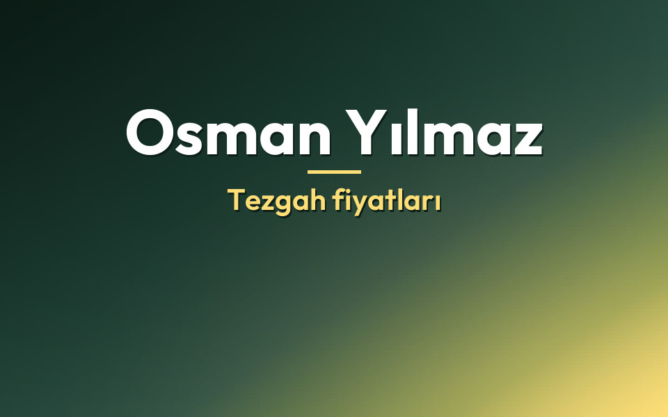 Osman Yılmaz Tezgah fiyatları