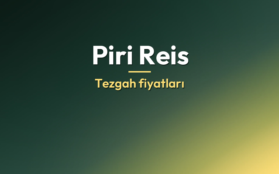 Piri Reis Tezgah fiyatları