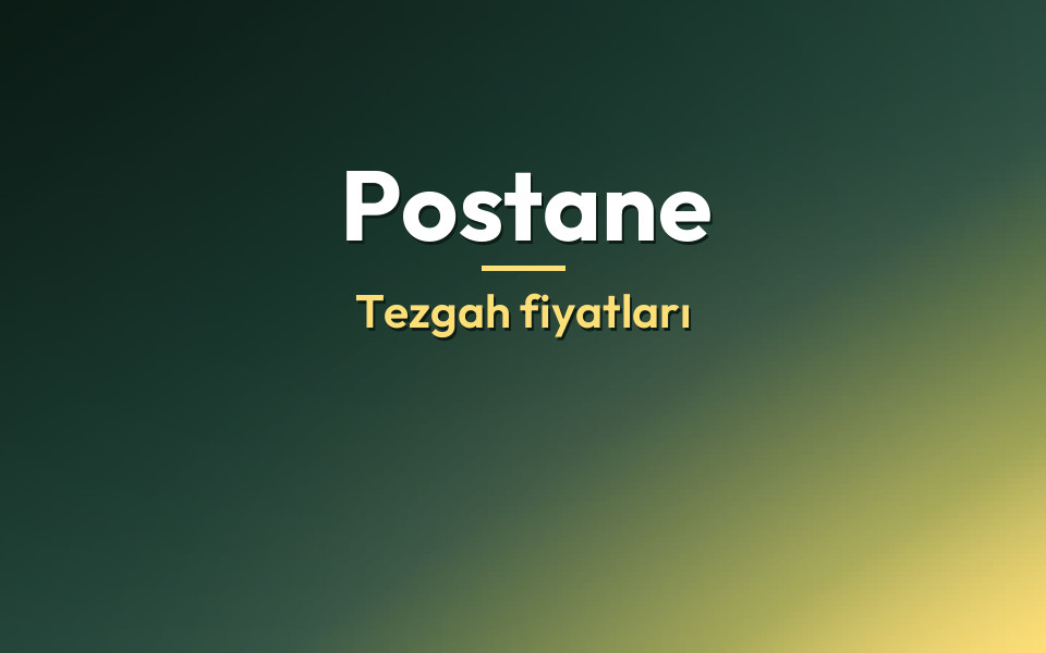 Postane Tezgah fiyatları