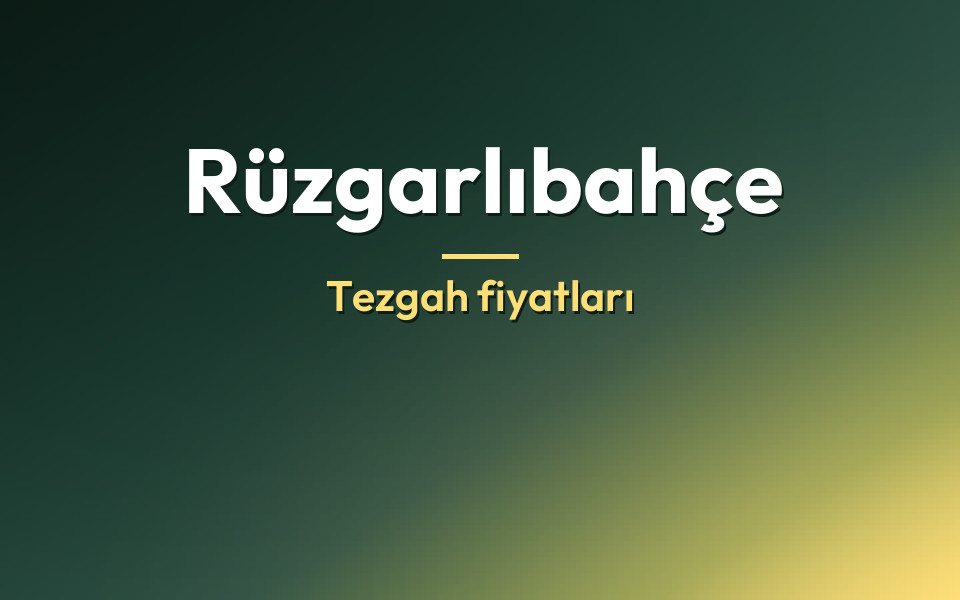 Rüzgarlıbahçe Tezgah fiyatları