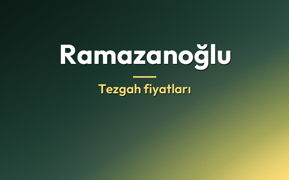 Ramazanoğlu Tezgah fiyatları