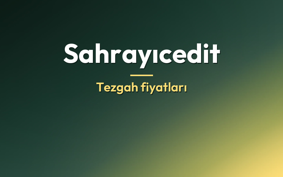 Sahrayıcedit Tezgah fiyatları
