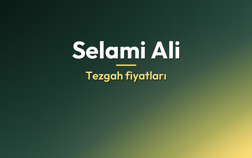 Selami Ali Tezgah fiyatları