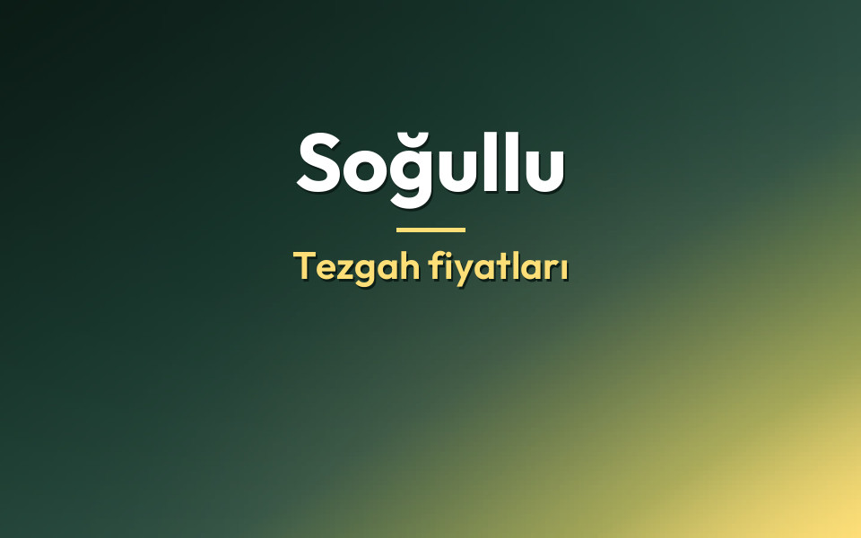 Soğullu Tezgah fiyatları