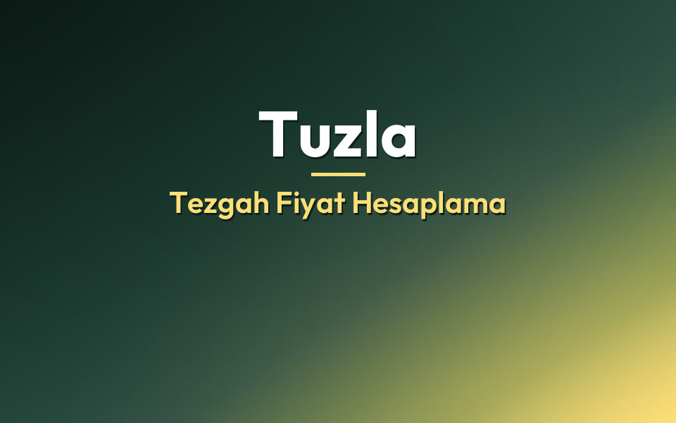 Tuzla Tezgah Fiyat Hesaplama