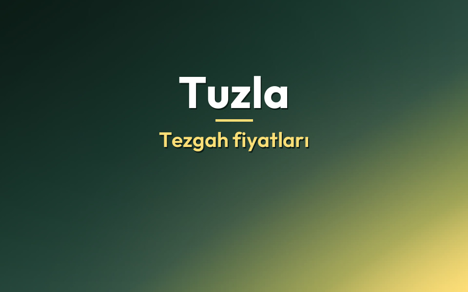 Tuzla Tezgah fiyatları