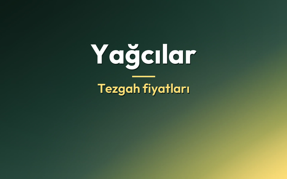Yağcılar Tezgah fiyatları