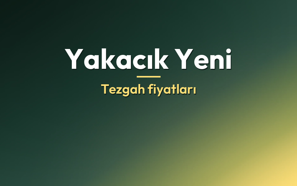 Yakacık Yeni Tezgah fiyatları