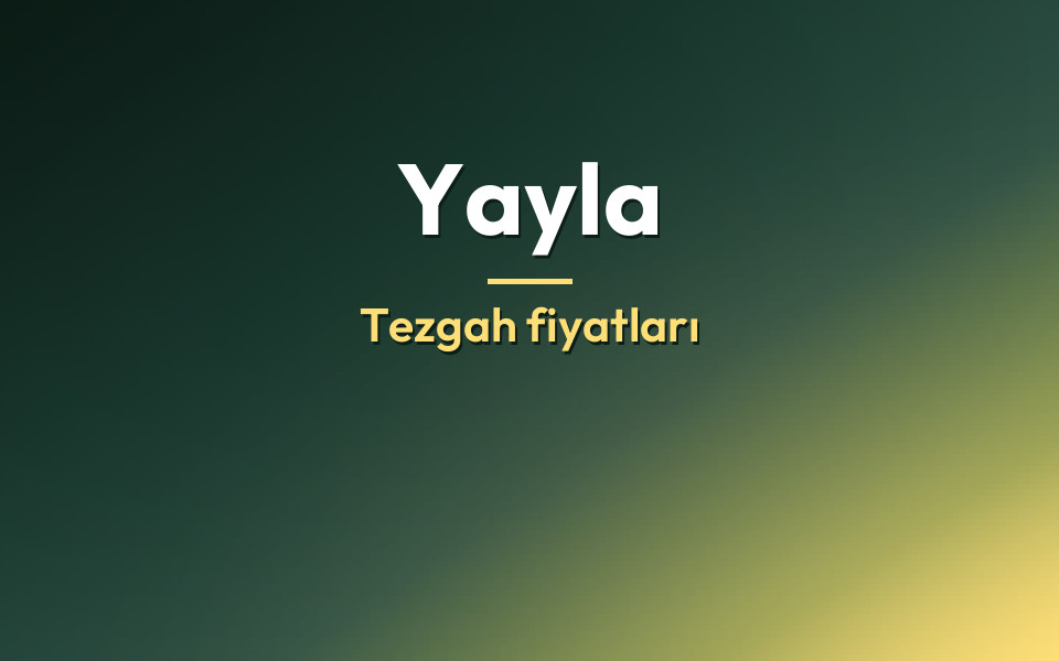 Yayla Tezgah fiyatları
