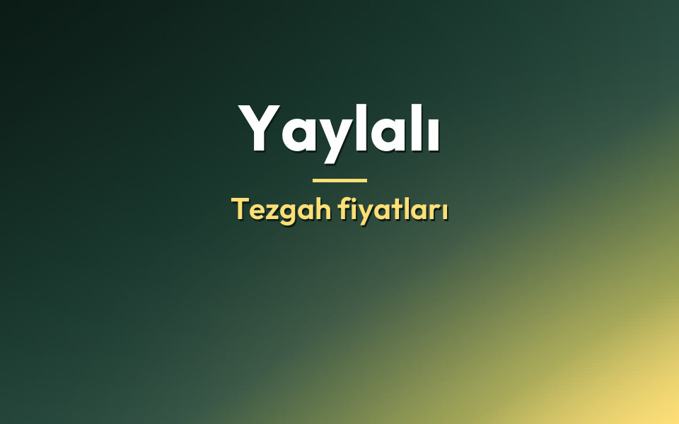 Yaylalı Tezgah fiyatları