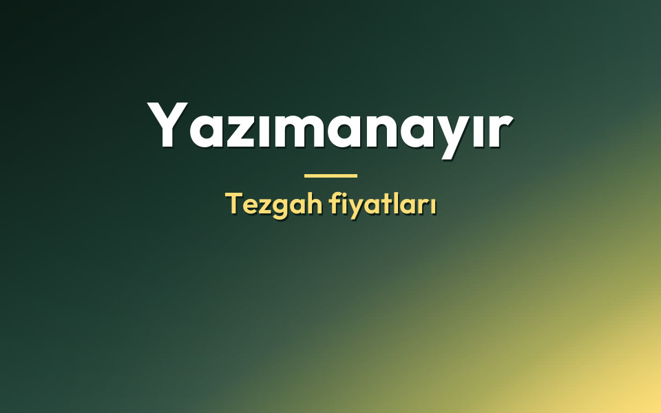 Yazımanayır Tezgah fiyatları
