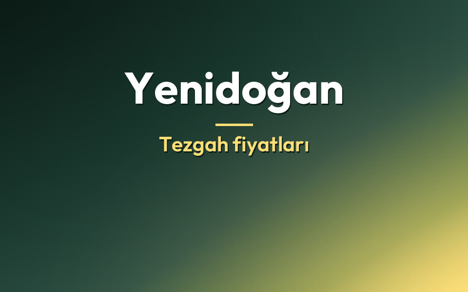 Yenidoğan Tezgah fiyatları