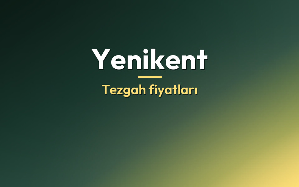 Yenikent Tezgah fiyatları