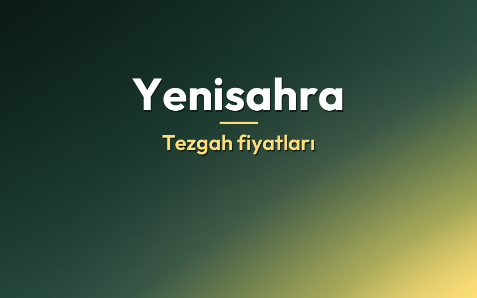 Yenisahra Tezgah fiyatları