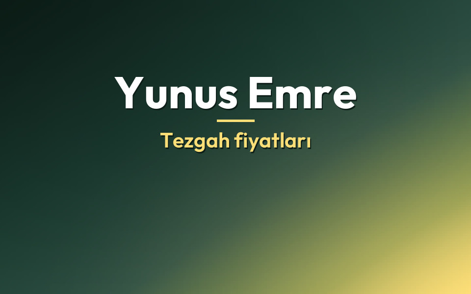 Yunus Emre Tezgah fiyatları
